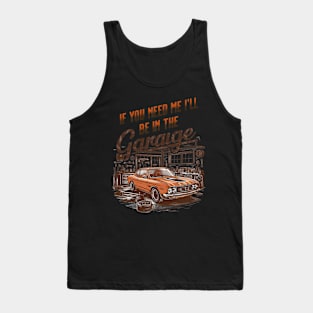 If You Need Me Ill Be In The Garage Funny Car Dad Fathers Day Tank Top